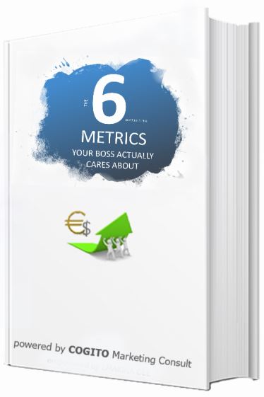 ebook cover with title The 6 Marketing Metrics Your Boss Actually Cares About; a green arrow showing the positive effects on business; the publisher Cogito Marketing Consult